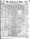 Birkenhead News Wednesday 09 May 1900 Page 1