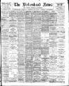 Birkenhead News Wednesday 16 May 1900 Page 1