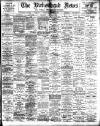 Birkenhead News Saturday 04 August 1900 Page 1