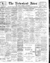 Birkenhead News Saturday 29 August 1908 Page 1