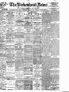 Birkenhead News Wednesday 07 April 1909 Page 1