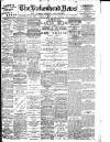 Birkenhead News Wednesday 28 April 1909 Page 1