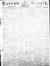 Barrow Herald and Furness Advertiser Wednesday 10 November 1875 Page 1
