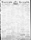 Barrow Herald and Furness Advertiser Saturday 11 December 1875 Page 1