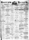 Barrow Herald and Furness Advertiser Saturday 15 January 1876 Page 1