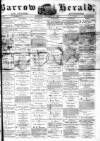 Barrow Herald and Furness Advertiser Saturday 26 February 1876 Page 1