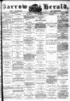 Barrow Herald and Furness Advertiser Saturday 11 March 1876 Page 1
