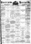 Barrow Herald and Furness Advertiser Saturday 08 April 1876 Page 1
