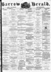 Barrow Herald and Furness Advertiser Saturday 26 August 1876 Page 1