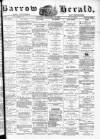 Barrow Herald and Furness Advertiser Saturday 16 September 1876 Page 1