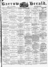 Barrow Herald and Furness Advertiser Saturday 02 December 1876 Page 1