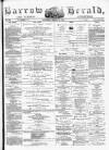 Barrow Herald and Furness Advertiser Saturday 24 March 1877 Page 1