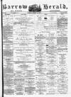 Barrow Herald and Furness Advertiser Tuesday 27 March 1877 Page 1