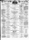 Barrow Herald and Furness Advertiser Tuesday 24 April 1877 Page 1