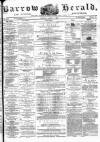 Barrow Herald and Furness Advertiser Tuesday 02 April 1878 Page 1