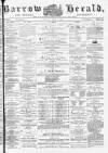 Barrow Herald and Furness Advertiser Tuesday 09 April 1878 Page 1