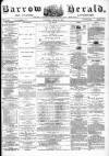 Barrow Herald and Furness Advertiser Saturday 25 May 1878 Page 1