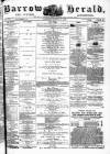 Barrow Herald and Furness Advertiser Saturday 31 August 1878 Page 1