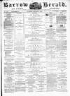 Barrow Herald and Furness Advertiser Saturday 11 January 1879 Page 1