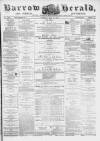 Barrow Herald and Furness Advertiser Tuesday 13 May 1879 Page 1