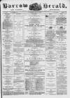 Barrow Herald and Furness Advertiser Saturday 31 May 1879 Page 1
