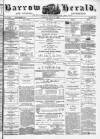 Barrow Herald and Furness Advertiser Tuesday 22 July 1879 Page 1