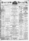 Barrow Herald and Furness Advertiser Saturday 16 August 1879 Page 1