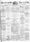 Barrow Herald and Furness Advertiser Tuesday 23 March 1880 Page 1