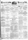 Barrow Herald and Furness Advertiser Tuesday 18 May 1880 Page 1