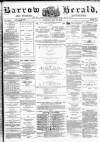Barrow Herald and Furness Advertiser Saturday 29 May 1880 Page 1