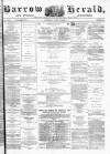 Barrow Herald and Furness Advertiser Saturday 12 June 1880 Page 1