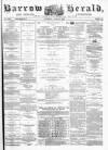 Barrow Herald and Furness Advertiser Saturday 26 June 1880 Page 1
