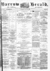 Barrow Herald and Furness Advertiser Saturday 10 July 1880 Page 1