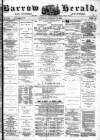 Barrow Herald and Furness Advertiser Saturday 19 February 1881 Page 1