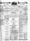 Barrow Herald and Furness Advertiser Tuesday 01 March 1881 Page 1