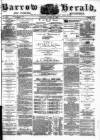Barrow Herald and Furness Advertiser Tuesday 12 April 1881 Page 1
