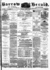 Barrow Herald and Furness Advertiser Tuesday 26 April 1881 Page 1