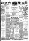 Barrow Herald and Furness Advertiser Tuesday 10 May 1881 Page 1