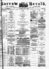 Barrow Herald and Furness Advertiser Saturday 21 May 1881 Page 1