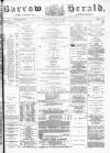 Barrow Herald and Furness Advertiser Saturday 16 July 1881 Page 1