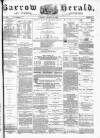 Barrow Herald and Furness Advertiser Tuesday 30 August 1881 Page 1