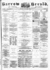 Barrow Herald and Furness Advertiser Saturday 03 December 1881 Page 1