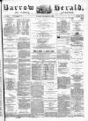 Barrow Herald and Furness Advertiser Tuesday 06 December 1881 Page 1