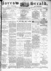 Barrow Herald and Furness Advertiser Tuesday 21 February 1882 Page 1