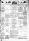 Barrow Herald and Furness Advertiser Saturday 04 March 1882 Page 1