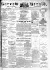 Barrow Herald and Furness Advertiser Tuesday 21 March 1882 Page 1