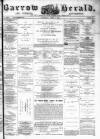 Barrow Herald and Furness Advertiser Saturday 01 April 1882 Page 1