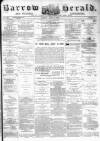 Barrow Herald and Furness Advertiser Tuesday 18 April 1882 Page 1