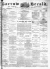 Barrow Herald and Furness Advertiser Tuesday 02 May 1882 Page 1