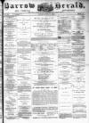 Barrow Herald and Furness Advertiser Saturday 13 May 1882 Page 1